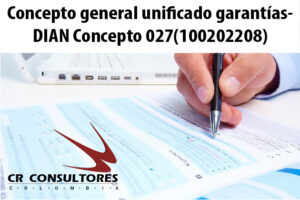Concepto general unificado garantías- DIAN Concepto 027(100202208)