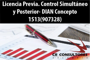 Licencia Previa. Control Simultáneo y Posterior- DIAN Concepto 1513(907328)