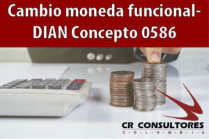 Cambio moneda funcional- DIAN Concepto 0586