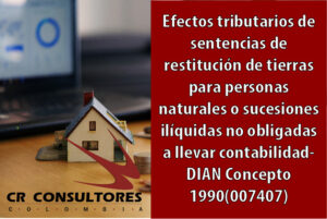Efectos tributarios de sentencias de restitución de tierras para personas naturales o sucesiones ilíquidas no obligadas a llevar contabilidad- DIAN Concepto 1990(007407)