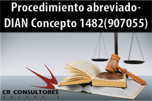 Procedimiento abreviado- DIAN Concepto 1482(907055)