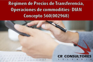 Régimen de Precios de Transferencia, Operaciones de commodities- DIAN Concepto 560(002968)