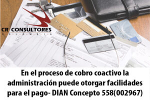 En el proceso de cobro coactivo la administración puede otorgar facilidades para el pago- DIAN Concepto 558(002967)