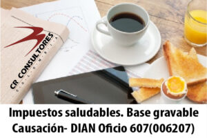 Impuestos saludables. Base gravable Causación- DIAN Oficio 607(006207)