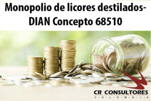 Monopolio de licores destilados- DIAN Concepto 68510