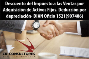 Descuento del Impuesto a las Ventas por Adquisición de Activos Fijos. Deducción por depreciación- DIAN Oficio 1521(907486)