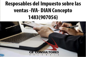 Resposables del Impuesto sobre las ventas -IVA- DIAN Concepto 1483(907056)