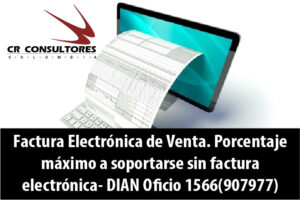 Factura Electrónica de Venta. Porcentaje máximo a soportarse sin factura electrónica- DIAN Oficio 1566(907977)