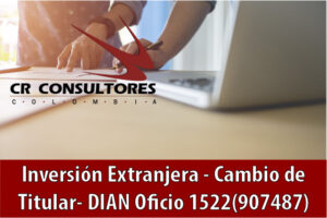 Inversión Extranjera – Cambio de Titular- DIAN Oficio 1522(907487)