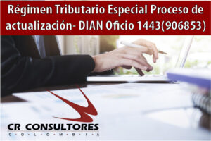 Régimen Tributario Especial Proceso de actualización- DIAN Oficio 1443(906853)