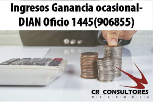 Ingresos Ganancia ocasional- DIAN Oficio 1445(906855)