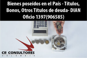 Bienes poseídos en el País – Títulos, Bonos, Otros Títulos de deuda- DIAN Oficio 1397(906585)