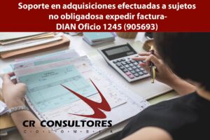 Soporte en adquisiciones efectuadas a sujetos  no obligadosa expedir factura- DIAN Oficio 1245 (905693)