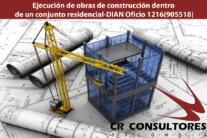 ejecución de obras de construcción dentro de un conjunto residencial-DIAN Oficio 1216(905518)