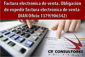 Factura electrónica de venta. Obligación de expedir factura electrónica de venta- DIAN Oficio 1379(906542)