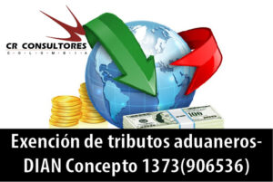 Exención de tributos aduaneros- DIAN Concepto 1373(906536)