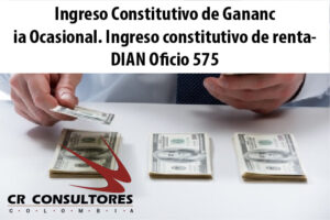 Ingreso Constitutivo de Ganancia Ocasional. Ingreso constitutivo de renta- DIAN Oficio 575