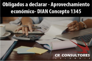 Obligados a declarar – Aprovechamiento económico- DIAN Concepto 1345