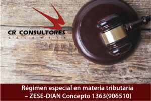 Régimen especial en materia tributaria – ZESE-DIAN Concepto 1363(906510)
