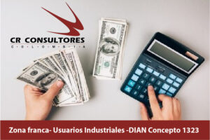 Zona franca- Usuarios Industriales -DIAN Concepto 1323