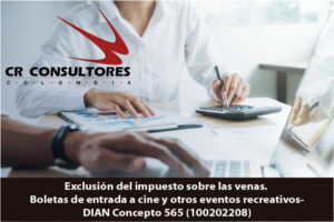 Exclusión del impuesto sobre las venas. Boletas de entrada a cine  y otros eventos recreativos- DIAN Concepto 565(100202208)