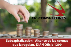  Subcapitalización – Alcance de las normas que la regulan-DIAN Oficio 1299