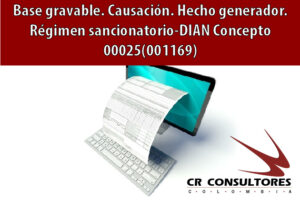 Base gravable. Causación. Hecho generador. Régimen sancionatorio-DIAN Concepto 00025(001169)