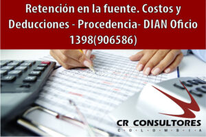 Retención en la fuente. Costos y Deducciones – Procedencia- DIAN Oficio 1398(906586)