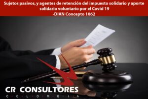 Sujetos pasivos, y agentes de retención del impuesto solidario y aporte  solidario voluntario por el Covid 19 -DIAN Concepto 1062