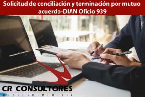 Solicitud de conciliación y terminación por mutuo acuerdo-DIAN Oficio 939