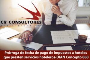 Prórroga de fecha de pago de impuestos a hoteles que presten servicios hoteleros-DIAN Concepto 888