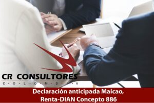 Declaración anticipada Maicao, Renta-DIAN Concepto 886