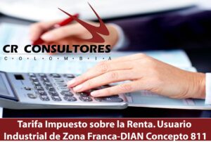 Tarifa Impuesto sobre la Renta. Usuario Industrial de Zona Franca-DIAN Concepto 811