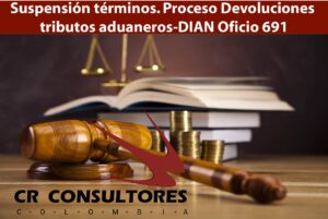 Suspensión términos. Proceso Devoluciones tributos aduaneros-DIAN Oficio 691