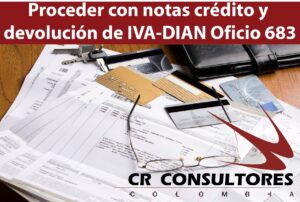 Proceder con notas crédito y devolución de IVA-DIAN Oficio 683