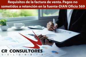 Requisitos de la factura de venta. Pagos no sometidos a retención en la fuente-DIAN Oficio 569