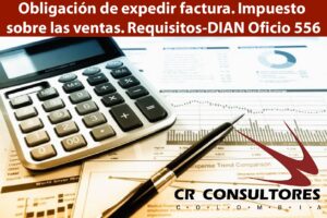 Obligación de expedir factura. Impuesto sobre las ventas. Requisitos-DIAN Oficio 556