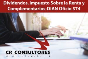  Dividendos. Impuesto Sobre la Renta y Complementarios-DIAN Oficio 374