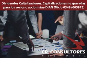 Dividendos Caitalizaciones. Capitalizaciones no gravadas para los socios o accionistas-DIAN Oficio 0348 (005875)