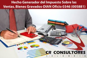  Hecho Generador del lmpuesto Sobre las Ventas. Bienes Gravados-DIAN Oficio 0346 (005881)