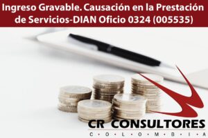 Ingreso Gravable. Causación en la Prestación de Servicios-DIAN Oficio 0324 (005535)