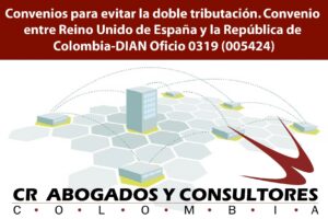 Convenios para evitar la doble tributación. Convenio entre Reino Unido de España y la República de Colombia-DIAN Oficio 0319 (005424)