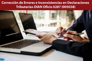 Corrección de Errores e Inconsistencias en Declaraciones Tributarias-DIAN Oficio 0287 (005038)