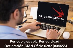  Período gravable. Periodicidad – Declaración-DIAN Oficio 0282 (004655)