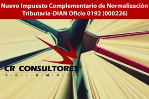Nuevo Impuesto Complementario de Normalización Tributaria-DIAN Oficio 0192 (000226)