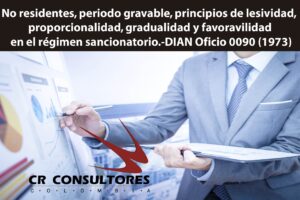 No residentes, periodo gravable, principios de lesividad, proporcionalidad, gradualidad y favoravilidad en el régimen sancionatorio.-DIAN Oficio 0090 (1973)