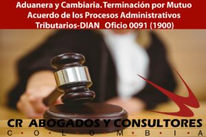Aduanera y Cambiaria. Terminación por Mutuo Acuerdo de los Procesos Administrativos Tributarios-DIAN   Oficio 0091 (1900)