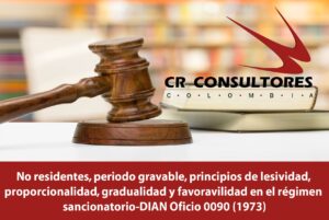 No residentes, periodo gravable, principios de lesividad, proporcionalidad, gradualidad y favoravilidad en el régimen sancionatorio-DIAN Oficio 0090 (1973)