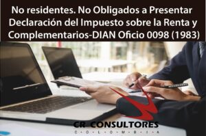 No residentes. No Obligados a Presentar Declaración del Impuesto sobre la Renta y Complementarios-DIAN Oficio 0098 (1983)