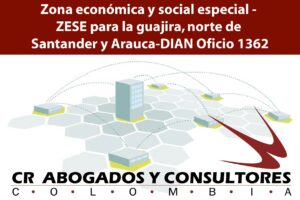 Zona económica y social especial – ZESE para la guajira, norte de Santander y Arauca-DIAN Oficio 1362